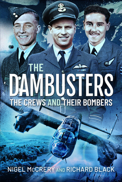 The Dambusters - The Crews and their Bombers