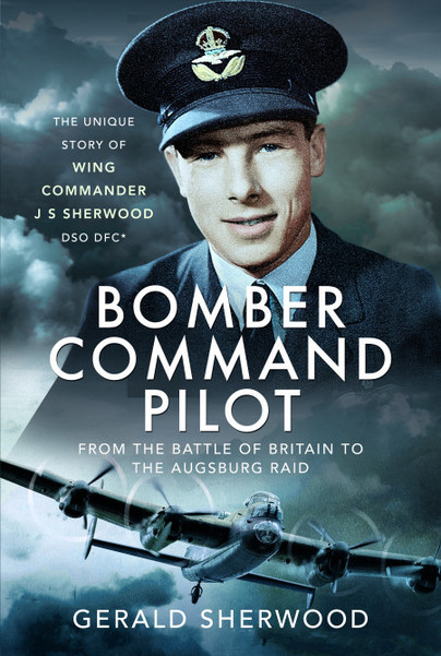 Bomber Command Pilot: From the Battle of Britain to the Augsburg Raid