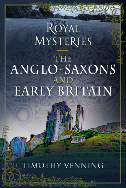 Royal Mysteries: The Anglo-Saxons and Early Britain