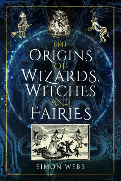 The Origins of Wizards, Witches and Fairies