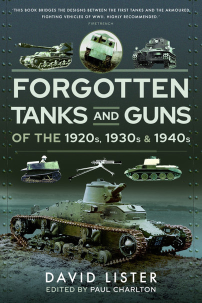 Forgotten Tanks and Guns of the 1920s, 1930s, and 1940s