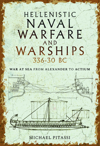 Hellenistic Naval Warfare and Warships 336-30 BC