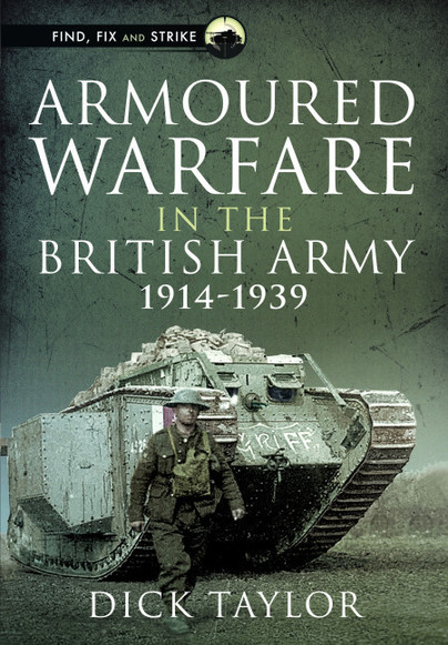 Armoured Warfare in the British Army, 1914-1939