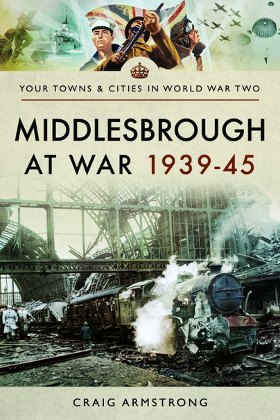 Middlesbrough at War 1939–45