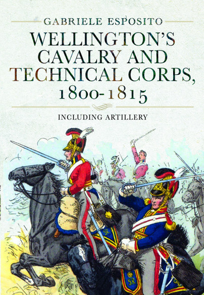 Wellington's Cavalry and Technical Corps, 1800–1815