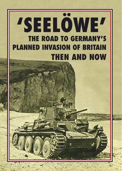 Operation 'Seelöwe' - The Road to Germany's Planned Invasion of Britain