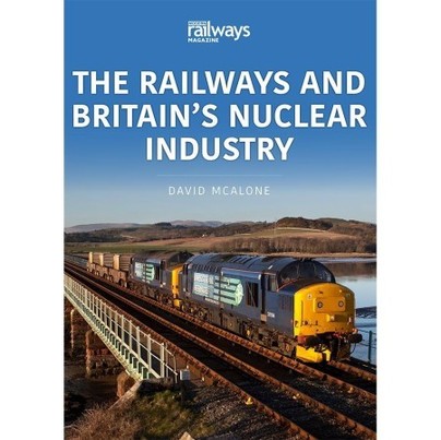 The Railways and Britain's Nuclear Industry