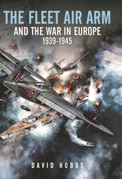 The Fleet Air Arm and the War in Europe, 1939–1945