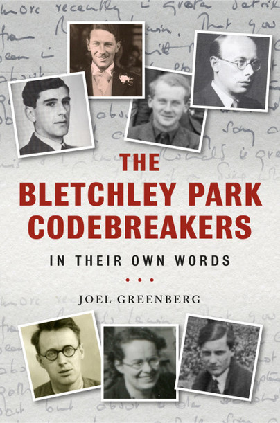 The Bletchley Park Codebreakers in Their Own Words