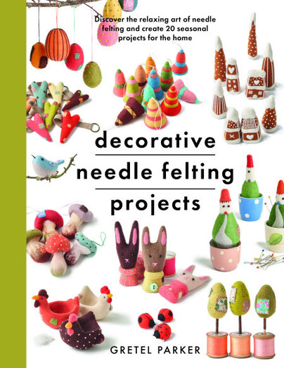 Decorative Needle Felting Projects