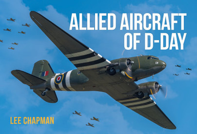 Allied Aircraft of D-Day: A Photographic Guide to the Surviving