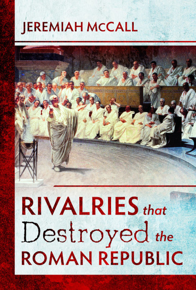Rivalries that Destroyed the Roman Republic