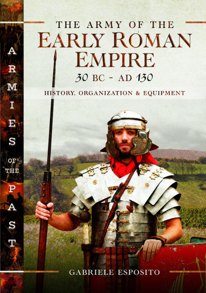 The Army of the Early Roman Empire 30 BC–AD 180
