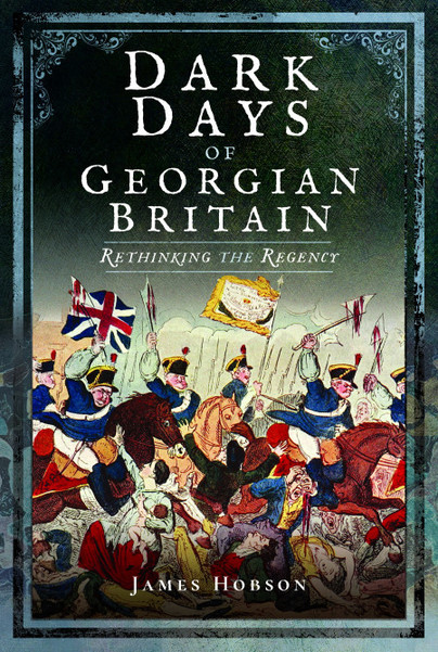 Dark Days of Georgian Britain