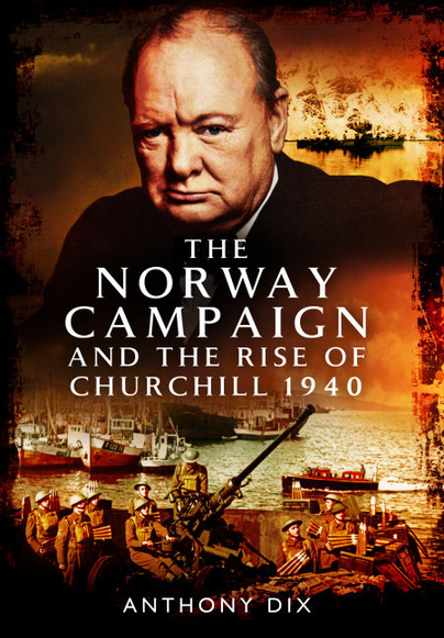 The Norway Campaign and the Rise of Churchill 1940