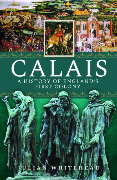 Calais: A History of England’s First Colony