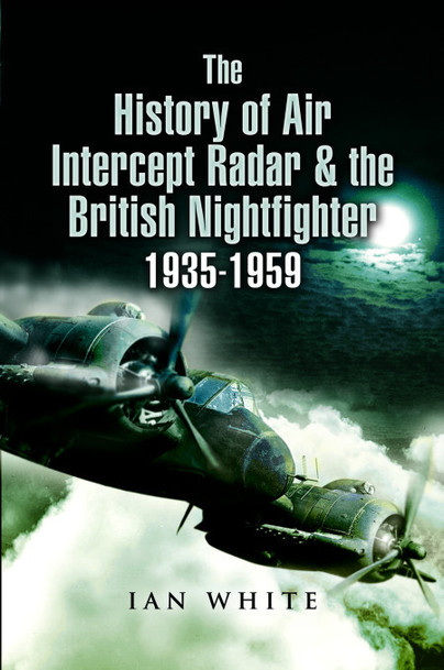 The History of the Air Intercept Radar and the British Nightfighter 1935-1959