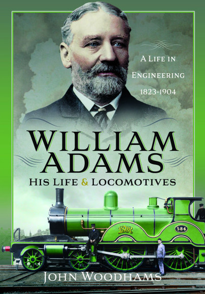 William Adams: His Life and Locomotives