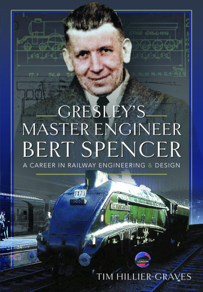 Gresley's Master Engineer, Bert Spencer