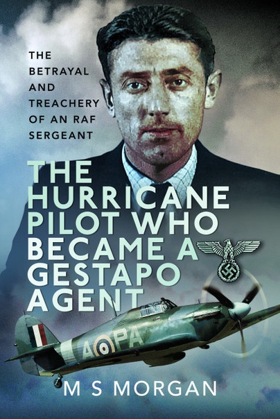 The Hurricane Pilot Who Became a Gestapo Agent