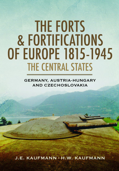 The Forts and Fortifications of Europe 1815-1945: The Central States