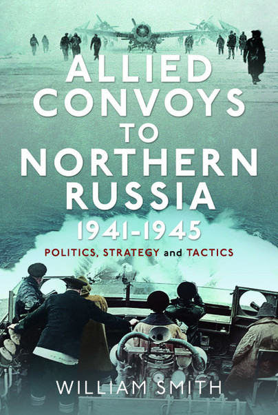 Allied Convoys to Northern Russia, 1941–1945