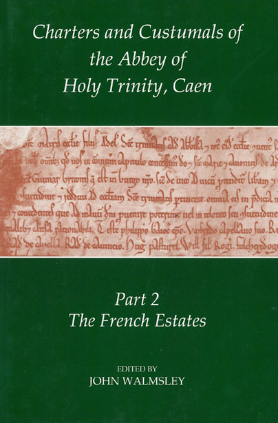 Charters and Custumals of the Abbey of Holy Trinity, Caen, Part 2