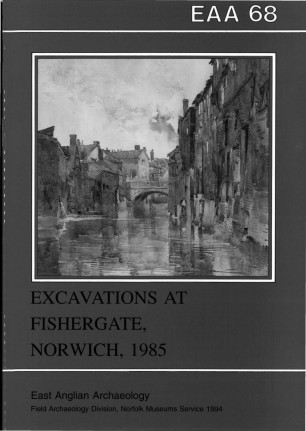 EAA 68: Excavations at Fishergate, Norwich 1985 Cover