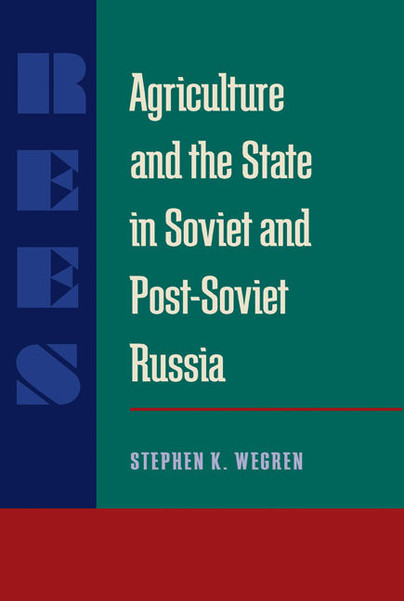 Agriculture and the State in Soviet and Post-Soviet Russia