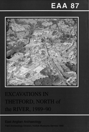 EAA 87: Excavations in Thetford, North of the River, 1989-90 Cover