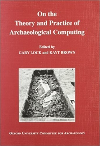 On the Theory and Practice of Archaeological Computing Cover