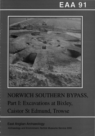 EAA 91: Excavations on the Norwich Southern Bypass, 1989-91, Part 1