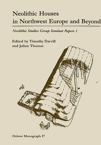Neolithic Houses in Northwest Europe and beyond