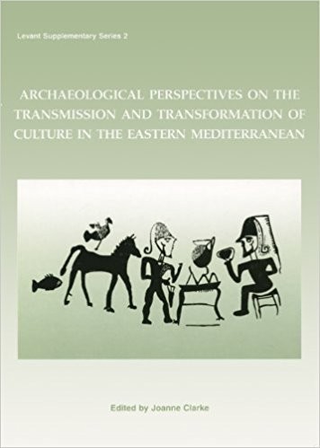 Archaeological Perspectives on the Transmission and Transformation of Culture in the Eastern Mediterranean