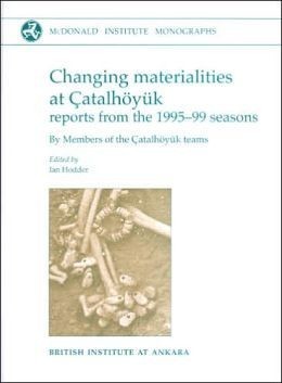 Changing Materialities at Çatalhöyuk Cover