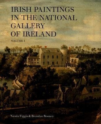 Irish Paintings in the National Gallery of Ireland Volume 1