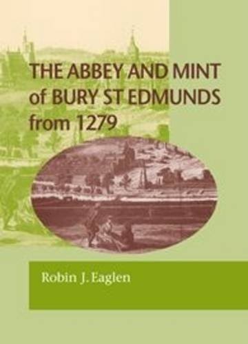 The Abbey and Mint of Bury St Edmunds from 1279
