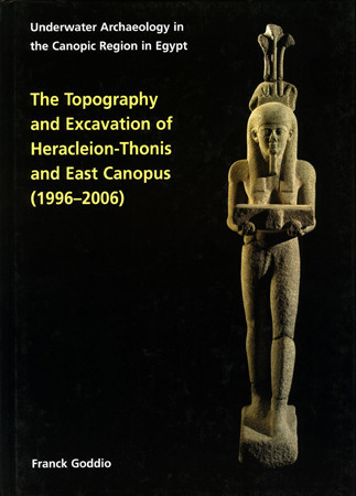 Topography and Excavation of Heracleion-Thonis and East Canopus (1996-2006) Cover