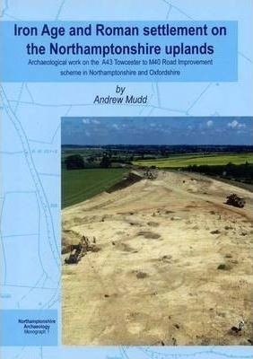 Iron Age and Roman Settlement on the Northamptonshire Uplands