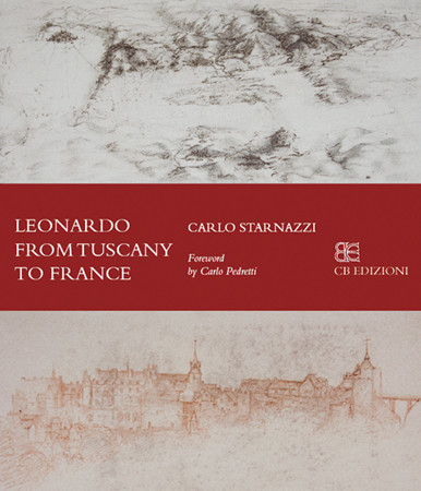Leonardo From Tuscany to The Loire