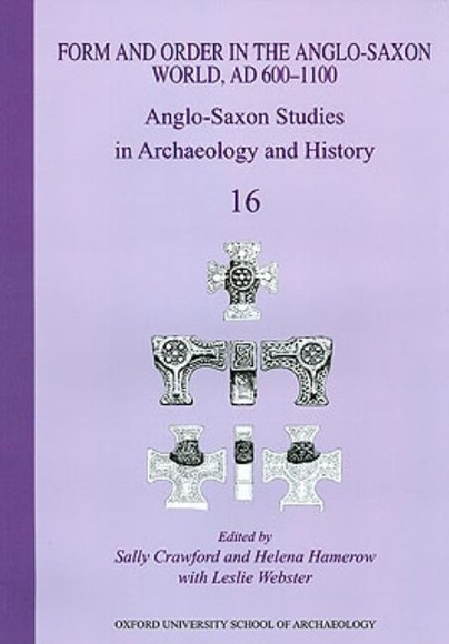 Form and Order in the Anglo-Saxon World, AD 400-1100 Cover