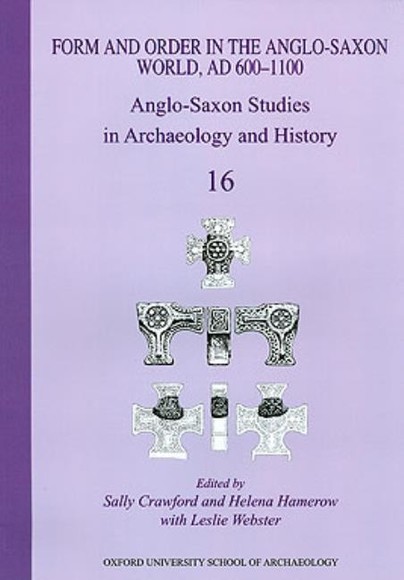 Form and Order in the Anglo-Saxon World, AD 400-1100