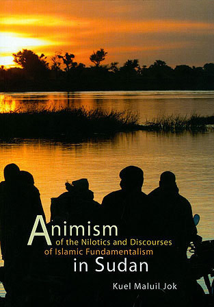 Animism of the Nilotics and Discourses of Islamic Fundamentalism in Sudan Cover