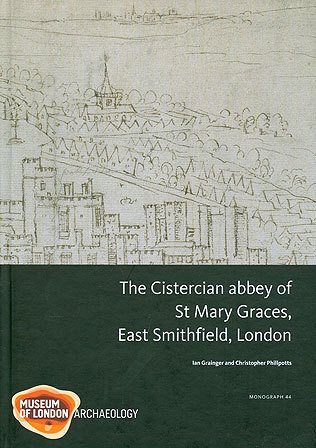 The Cistercian abbey of St Mary Graces, East Smithfield, London Cover