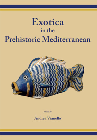 Exotica in the Prehistoric Mediterranean