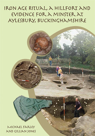 Iron Age Ritual, a Hillfort and Evidence for a Minster at Aylesbury, Buckinghamshire