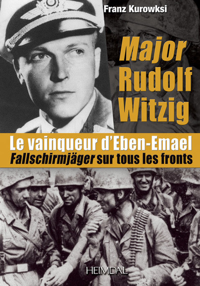 Major Rudolf Witzig le Vainqueur d’Eben-Emael