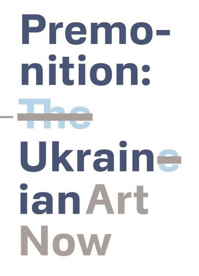 Premonition: Ukrainian Art Now