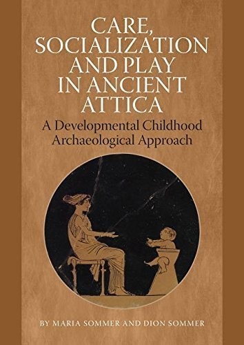 Care, Socialization & Play in Ancient Attica Cover