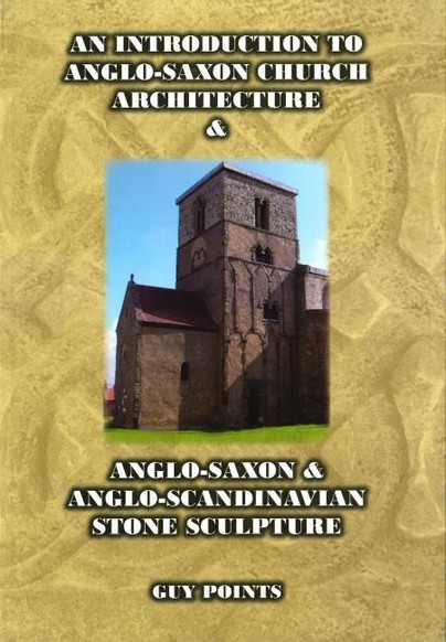 An Introduction to Anglo-Saxon Church Architecture & Anglo-Saxon & Anglo- Scandinavian Stone Sculpture Cover